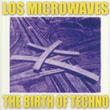 Load image into Gallery viewer, Los Microwaves : The Birth Of Techno (LP,Album,Limited Edition,Stereo)