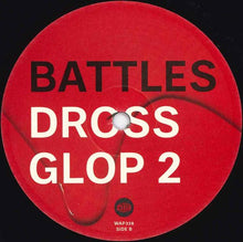 Load image into Gallery viewer, Battles : Dross Glop 2 (12",45 RPM,Single)