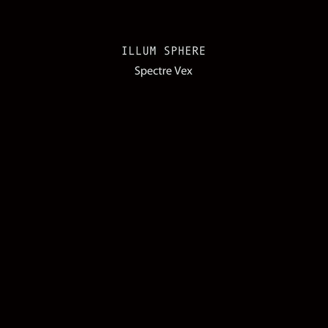 Illum Sphere - Spectre Vex EP