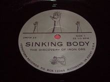 Load image into Gallery viewer, Sinking Body : The Discovery Of Iron Ore (10&quot;,33 ⅓ RPM,EP)
