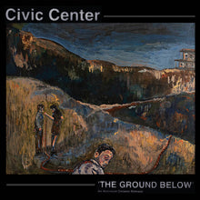 Load image into Gallery viewer, Civic Center : The Ground Below (LP,Album)
