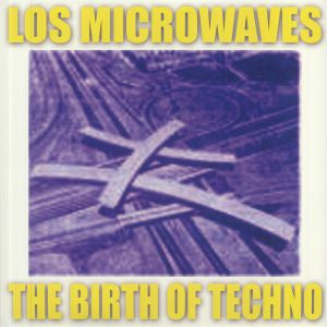 Los Microwaves : The Birth Of Techno (LP,Album,Limited Edition,Stereo)