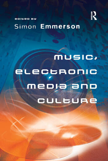 Emmerson - Music, Electronic Media and Culture