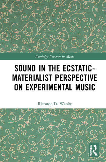 Wanke - Sound in the Ecstatic-Materialist Perspective on Experimental Music