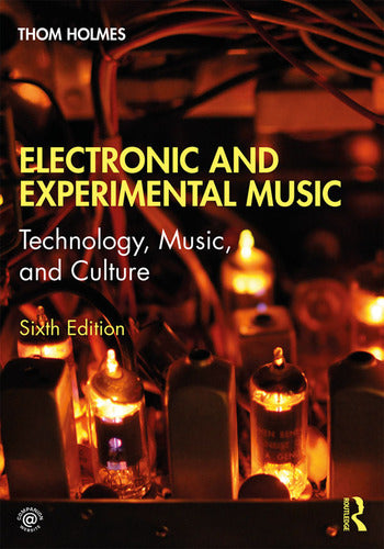 Holmes - Electronic and Experimental Music - Technology, Music, and Culture